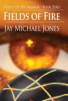 Cover of 0 Fields of Fire by Jay Michael Jones
