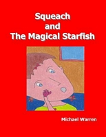 Cover of Squeach and the Magical Starfish by Michael Warren