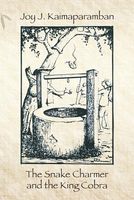 Cover of The Snake Charmer and the King Cobra by Joy J. Kaimaparamban