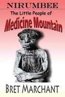 Cover of Nirumbee - The Little People of Medicine Mountain by Bret Marchant