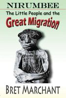 Cover of Nirumbee - The Little People and the Great Migration by Bret Marchant