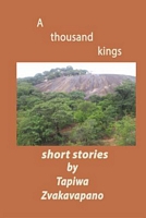 Cover of A thousand kings by Tapiwa Zvakavapano