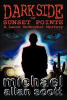 Cover of Dark Side of Sunset Pointe - A Lance Underphal Mystery by Michael Allan Scott