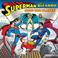 Superman and Bizarro Save the Planet!