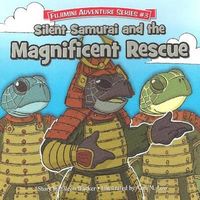 Silent Samurai and the Magnificent Rescue: Fujimini Adventure Series