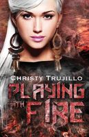 Cover of Playing with Fire by Christy Trujillo