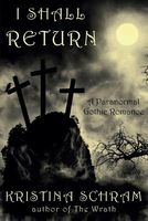 Cover of I Shall Return by Kristina Schram