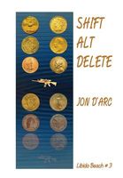 Cover of Shift-Alt-Delete by Jon D'Arc