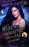 A Werewolf, A Vampire, and A Fae Go Home