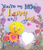 You're My Little Love Bug
