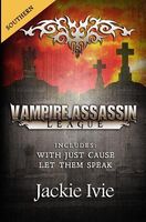 Vampire Assassin League, Southern: With Just Cause & Let Them Speak