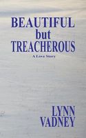 Cover of Beautiful But Treacherous by Lynn Vadney