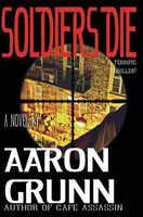 Cover of Soldiers Die by Aaron Grunn