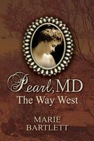 Cover of Pearl, MD: The Way West by Marie Bartlett
