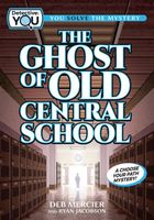 Cover of The Ghost of Old Central School by Deb Mercier