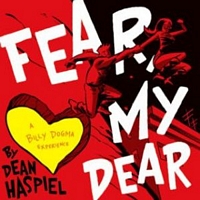 Fear, My Dear: A Billy Dogma Experience