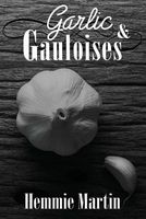 Cover of Garlic & Gauloises by Hemmie Martin
