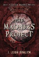Cover of The Madness Project by J. Leigh Bralick