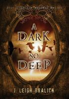 Cover of A Dark So Deep by J. Leigh Bralick