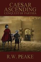 Caesar Ascending-Conquest of Parthia