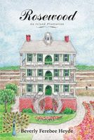 Cover of Rosewood, an Island Plantation by Beverly Ferebee Heyde