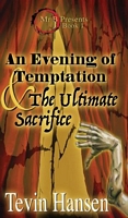 An Evening of Temptation and the Ultimate Sacrifice