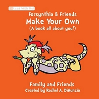 Forsynthia & Friends: Make Your Own: A Book All about You!