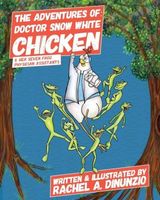 The Adventures of Doctor Snow White Chicken & Her Seven Frog Physician Assistants