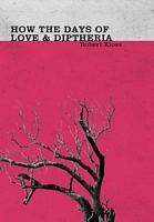 How the Days of Love and Diphtheria