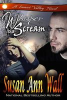 Cover of Whisper to a Scream by Susan Ann Wall