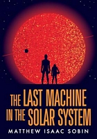 The Last Machine in the Solar System