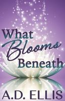 What Blooms Beneath