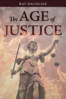 Cover of The Age of Justice by Ray Dacolias