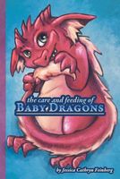 Cover of The Care & Feeding of Baby Dragons by Jessica Cathryn Feinberg