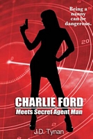 Cover of Charlie Ford Meets Secret Agent Man by J.D. Tynan