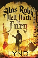 Cover of Silas Robb: Hell Hath No Fury by Erik Lynd
