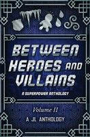 Between Heroes and Villains