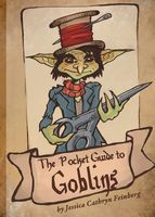 Cover of The Pocket Guide to Goblins by Jessica Cathryn Feinberg