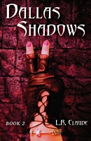 Cover of Dallas Shadows: Book 2 by L.R. Claude