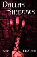 Cover of Dallas Shadows: Book 3 by L.R. Claude