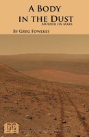 Cover of A Body in the Dust by Greg Fowlkes