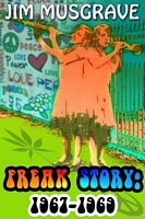 Cover of Freak Story: 1967-1969 by Jim Musgrave