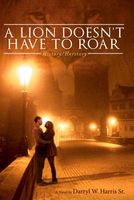 Cover of A Lion Doesn't Have to Roar by Darryl Harris