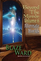 Beyond the Mirror, Volume 3: Alternate Worlds