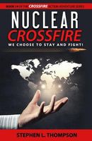 Cover of Nuclear Crossfire: We Choose to Stay and Fight! by Stephen L. Thompson