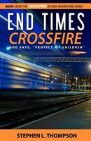 Cover of End Times Crossfire by Stephen L. Thompson
