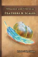 Cover of Strange and Unusual Feathers & Scales by Jessica Cathryn Feinberg
