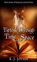 Cover of Tiptoe Through Time and Space by Katrina Joyner