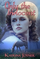 Cover of Only the Innocent by Katrina Joyner