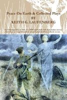 Cover of Peace on Earth & Collected Plays by Keith G. Laufenberg